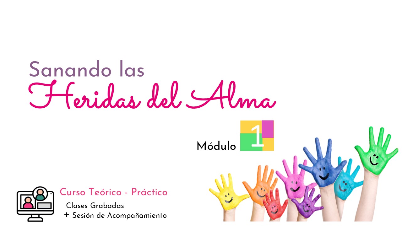 Modulo 1 . Sanar las Heridas del Alma