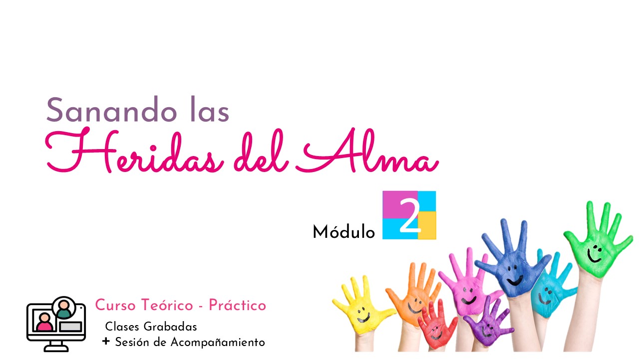Modulo 2 . Sanar las Heridas del Alma