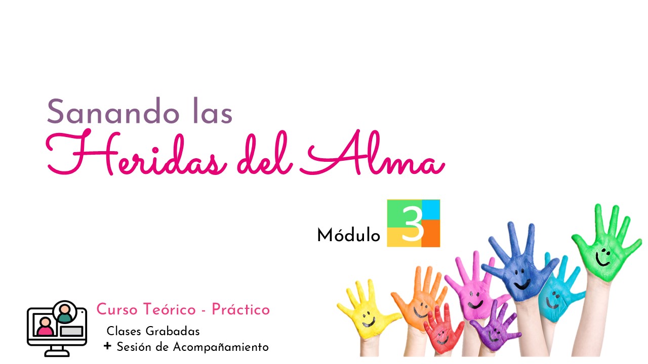 Modulo 3 . Sanar las Heridas del Alma