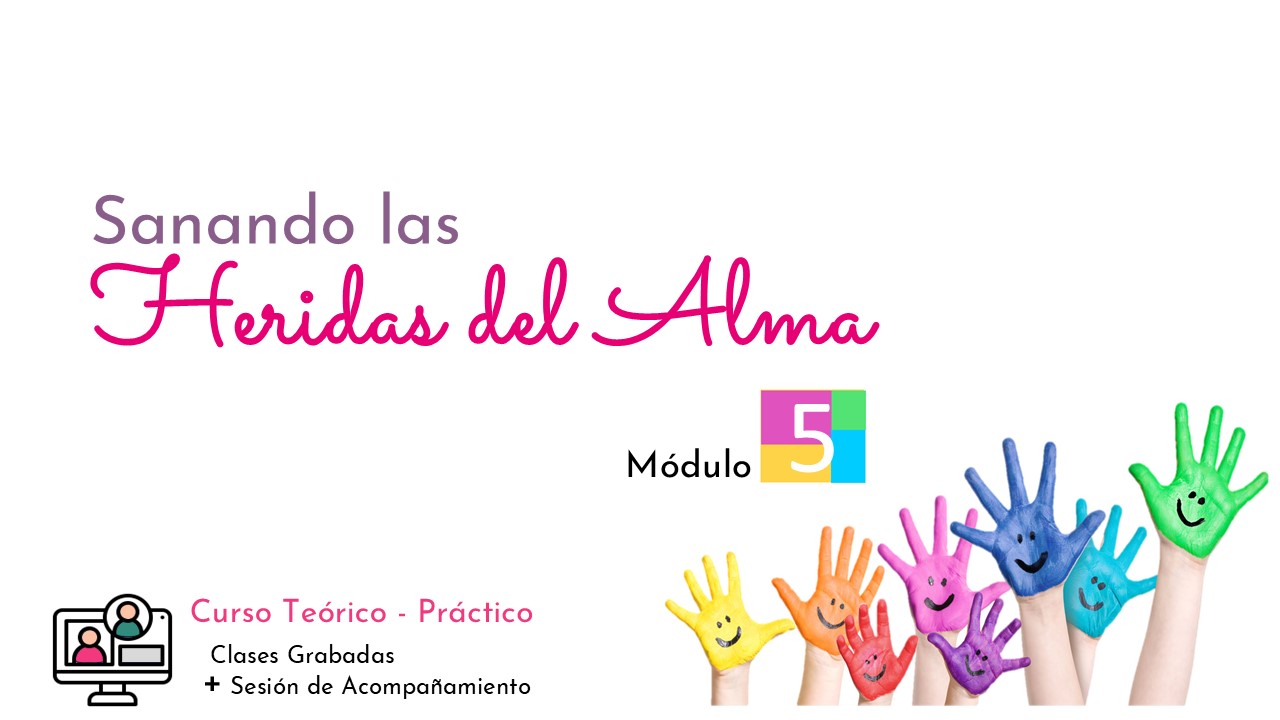 Modulo 5 . Sanar las Heridas del Alma